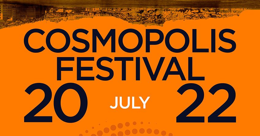  Άκρως εντυπωσιακό το lineup Ιουλίου του Cosmopolis Festival 2022